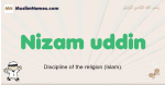 Nizam-uddin muslim boys name and meaning, islamic boys name Nizam-uddin