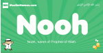 Nooh arabic boys name and meaning, quranic boys name Nooh