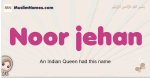 Noor-jehan muslim girls name and meaning, islamic girls name Noor-jehan