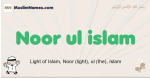 Noor-ul-islam muslim boys name and meaning, islamic boys name Noor-ul-islam