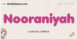 Nooraniyah muslim girls name and meaning, islamic girls name Nooraniyah