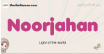 Noorjahan muslim girls name and meaning, islamic girls name Noorjahan