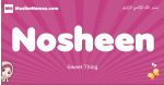 Nosheen arabic girls name and meaning, muslim girl name Nosheen