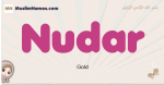 Nudar muslim girls name and meaning, islamic girls name Nudar