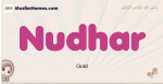 Nudhar muslim girls name and meaning, islamic girls name Nudhar