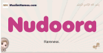Nudoora muslim girls name and meaning, islamic girls name Nudoora