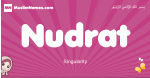 Nudrat arabic girls name and meaning, muslim girl name Nudrat