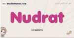 Nudrat muslim girls name and meaning, islamic girls name Nudrat