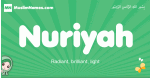 Nuriyah arabic girl name and meaning, quranic girls name Nuriyah