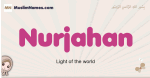 Nurjahan muslim girls name and meaning, islamic girls name Nurjahan