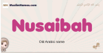 Nusaibah muslim girls name and meaning, islamic girls name Nusaibah