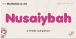 Nusaiybah muslim girls name and meaning, islamic girls name Nusaiybah