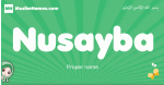 Nusayba arabic girl name and meaning, quranic girls name Nusayba