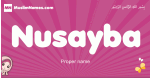 Nusayba arabic girls name and meaning, muslim girl name Nusayba