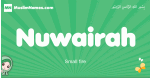 Nuwairah arabic girl name and meaning, quranic girls name Nuwairah