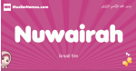 Nuwairah arabic girls name and meaning, muslim girl name Nuwairah