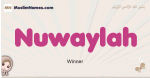 Nuwaylah muslim girls name and meaning, islamic girls name Nuwaylah
