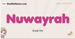 Nuwayrah muslim girls name and meaning, islamic girls name Nuwayrah