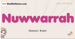 Nuwwarrah muslim girls name and meaning, islamic girls name Nuwwarrah