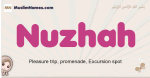 Nuzhah muslim girls name and meaning, islamic girls name Nuzhah