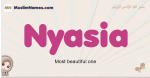 Nyasia muslim girls name and meaning, islamic girls name Nyasia
