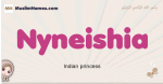 Nyneishia muslim girls name and meaning, islamic girls name Nyneishia