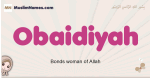 Obaidiyah muslim girls name and meaning, islamic girls name Obaidiyah