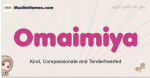 Omaimiya muslim girls name and meaning, islamic girls name Omaimiya