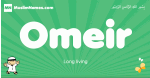 Omeir arabic boys name and meaning, quranic boys name Omeir