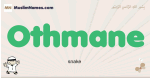 Othmane muslim boys name and meaning, islamic boys name Othmane
