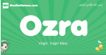 Ozra arabic girl name and meaning, quranic girls name Ozra