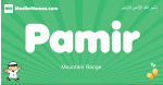 Pamir arabic boys name and meaning, quranic boys name Pamir