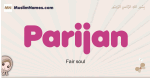 Parijan muslim girls name and meaning, islamic girls name Parijan