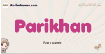 Parikhan muslim girls name and meaning, islamic girls name Parikhan