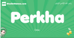 Perkha arabic girl name and meaning, quranic girls name Perkha