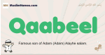 Qaabeel muslim boys name and meaning, islamic boys name Qaabeel