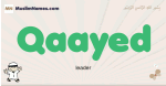 Qaayed muslim boys name and meaning, islamic boys name Qaayed
