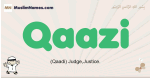 Qaazi muslim boys name and meaning, islamic boys name Qaazi