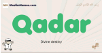 Qadar muslim boys name and meaning, islamic boys name Qadar