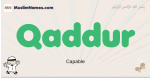 Qaddur muslim boys name and meaning, islamic boys name Qaddur