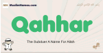 Qahhar muslim boys name and meaning, islamic boys name Qahhar