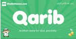 Qarib arabic boys name and meaning, quranic boys name Qarib