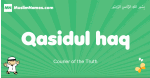 Qasidul-haq arabic boys name and meaning, quranic boys name Qasidul-haq