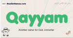 Qayyam muslim boys name and meaning, islamic boys name Qayyam