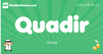 Quadir arabic boys name and meaning, quranic boys name Quadir