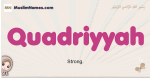 Quadriyyah muslim girls name and meaning, islamic girls name Quadriyyah