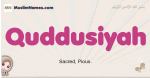 Quddusiyah muslim girls name and meaning, islamic girls name Quddusiyah