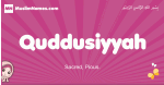 Quddusiyyah arabic girls name and meaning, muslim girl name Quddusiyyah