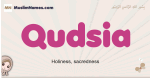 Qudsia muslim girls name and meaning, islamic girls name Qudsia