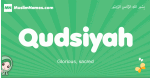 Qudsiyah arabic girl name and meaning, quranic girls name Qudsiyah